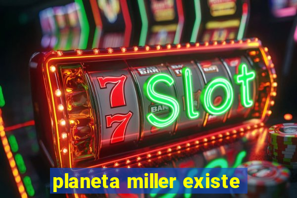 planeta miller existe